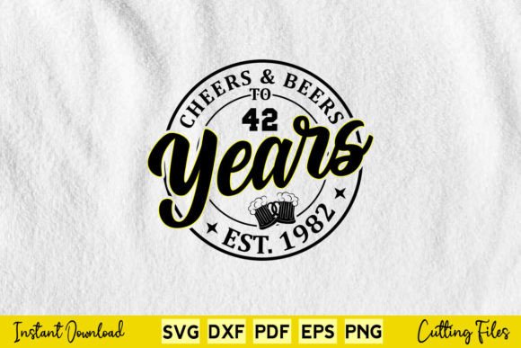 Cheers Beers to 42 Years Birthday Svg Graphics and Crafts