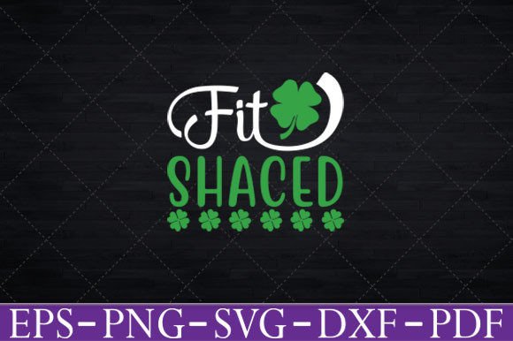 Fit Shacked Irish Drinking ST PATRICKS Graphics and Crafts
