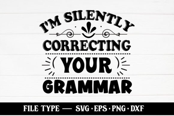 I m Silently Correcting Your Grammar Graphics for Crafts