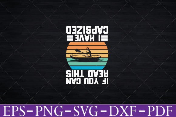 If You Can Read This I Have Capsized Svg Graphics and Crafts Review