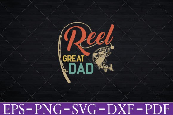 Reel Great Dad Funny Fathers Day Fishing Graphics and Crafts
