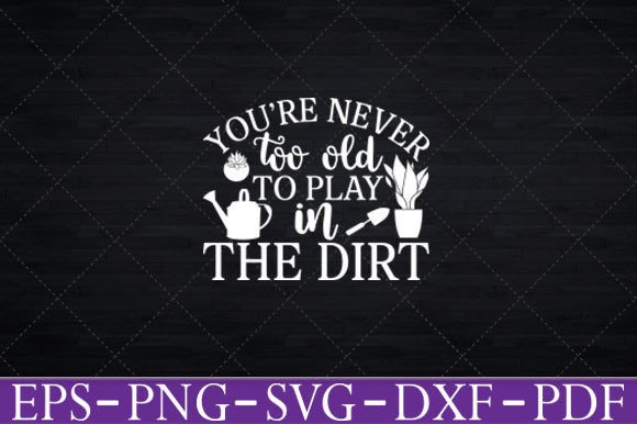 You Never Too Old to Play in Dirt Review